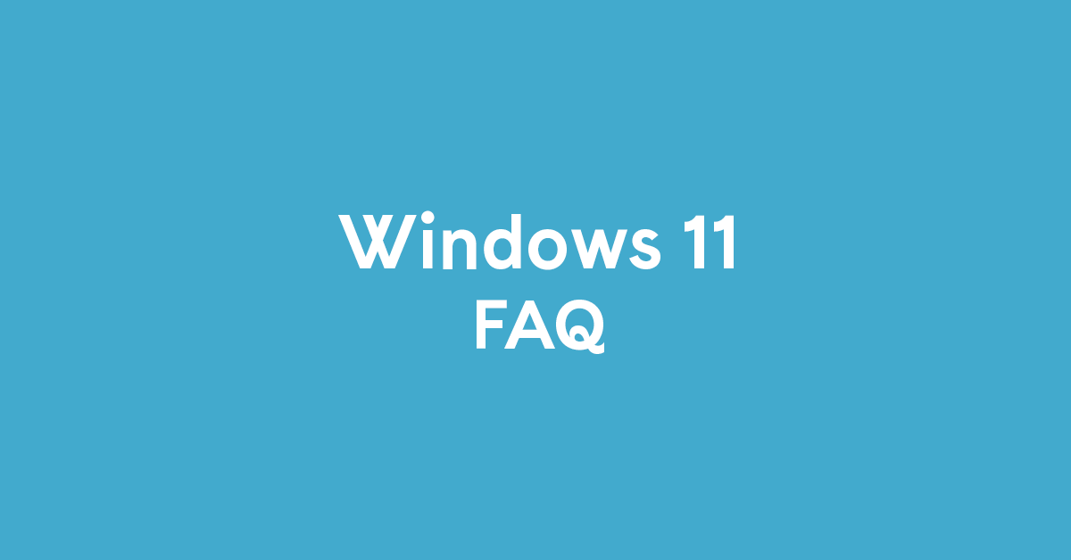 Windows 11 FAQ